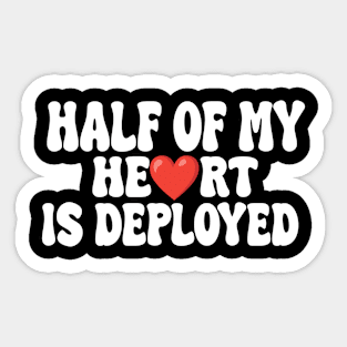 half of my heart is deployed Sticker